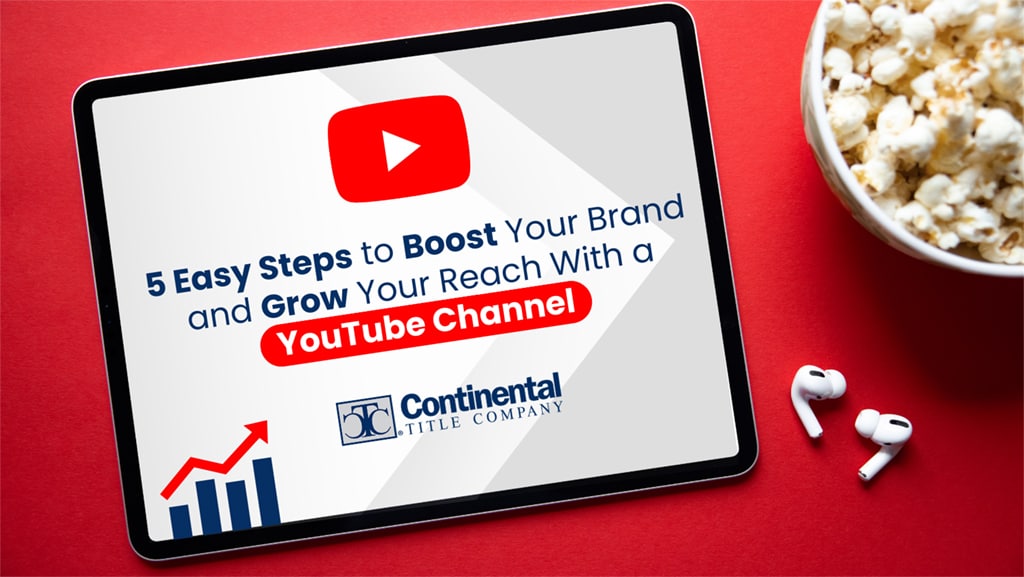5 Easy Steps to Boost Your Brand and Grow Your Reach With a YouTube Channel