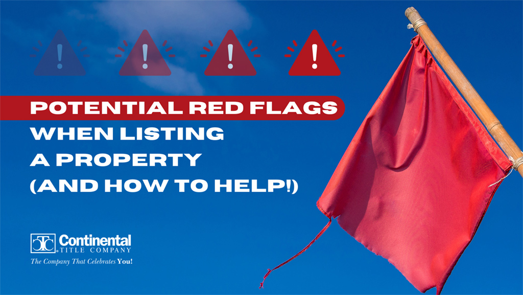 Potential Red Flags When Listing a Property and How to Help