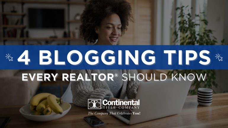4 Blogging Tips Every REALTOR® Should Know