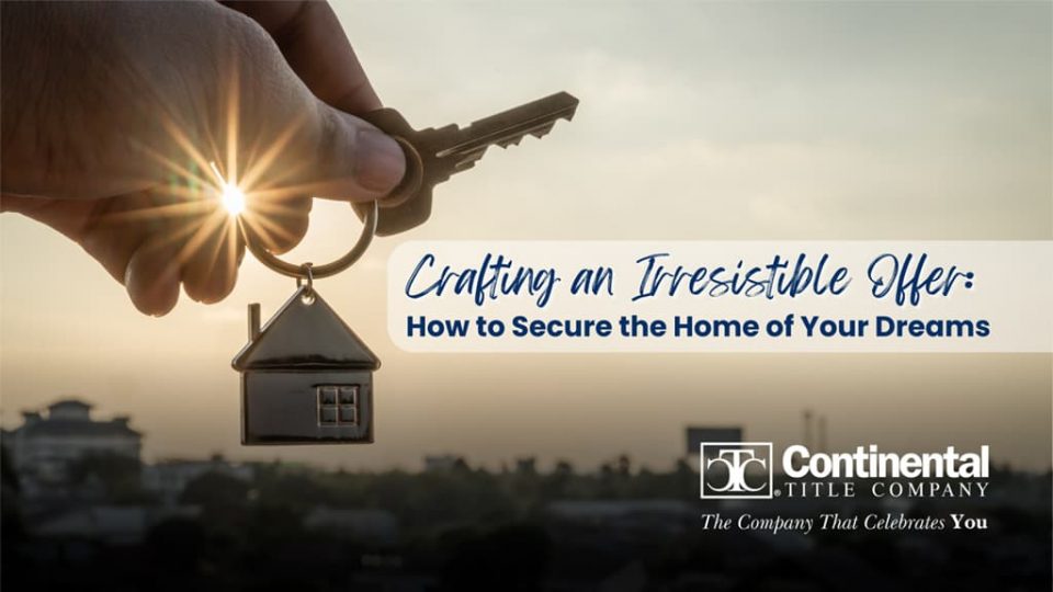 Crafting an Irresistible Offer: How to Secure the Home of Your Dreams