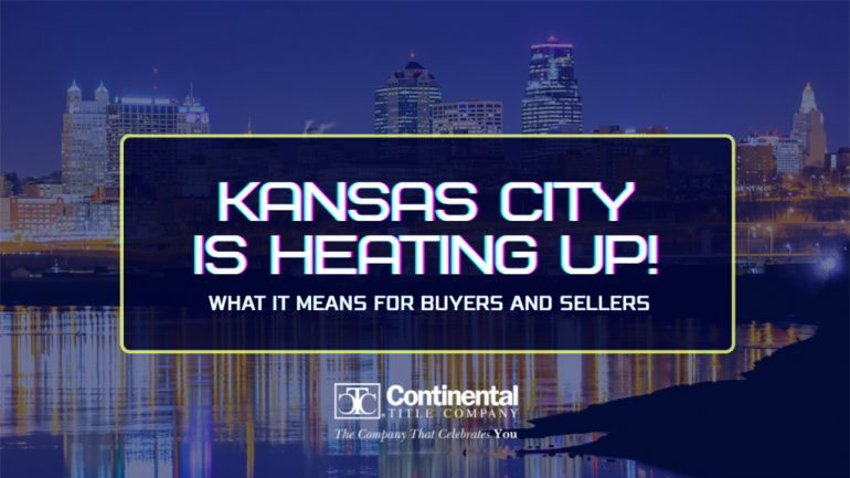 Kansas City Is Heating Up: What a Hot Housing Market Means for Buyers and Sellers