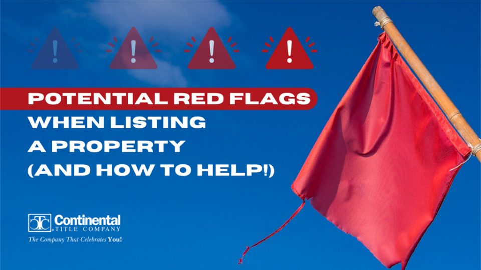 Potential Red Flags When Listing a Property and How to Help